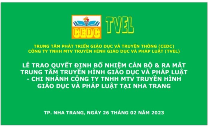 KẾ HOẠCH TỔ CHỨC Lễ Trao Quyết định bổ nhiệm cán bộ & Ra mắt Trung tâm Truyền hình Giáo dục và Pháp luật-Chi nhánh Công ty TNHH Một thành viên Truyền hình Giáo dục và Pháp luật (Công ty TVEL) tại Nha Trang